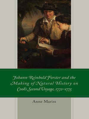 cover image of Johann Reinhold Forster and the Making of Natural History on Cook's Second Voyage, 1772&#8211;1775